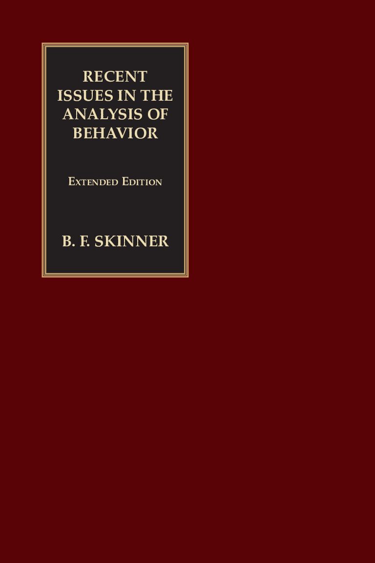 Recent Issues in the Analysis of Behavior: Extended Edition